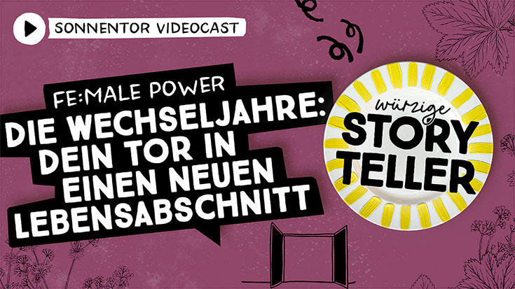 Fe:male Power von Sonnentor – Kräuterkraft für deinen Zyklus & die Wechseljahre. Die Bio Produkte von Sonnentor wie Tee, Gewürze und Kräuter bieten natürliche Hilfe in den Wechseljahren, Menopause, Zyklus bei Hitzewallungen, Schlafstörungen, Konzentrationsstörungen oder Stimmungsschwankungen. Frauenpower!